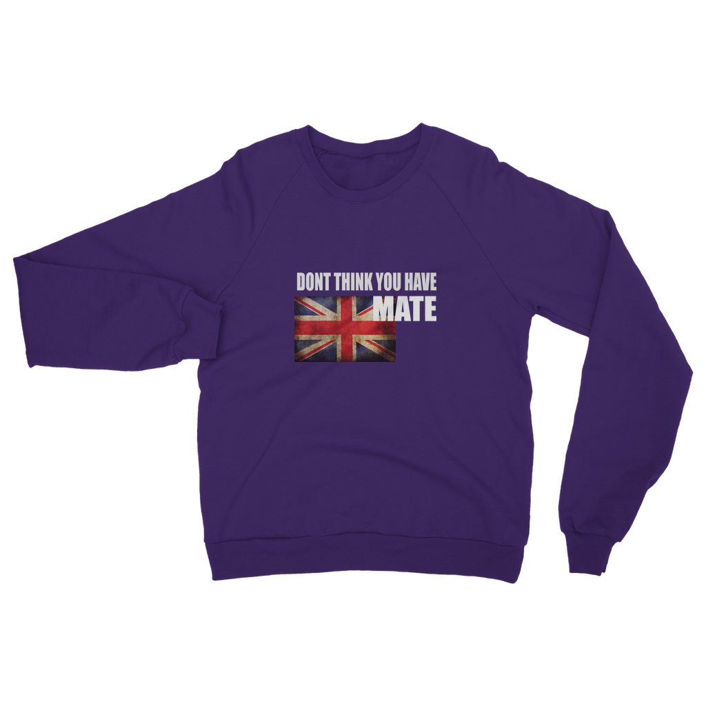Dont Think You Have Adult Sweatshirt