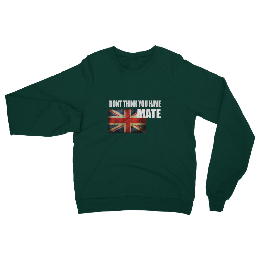 Dont Think You Have Adult Sweatshirt