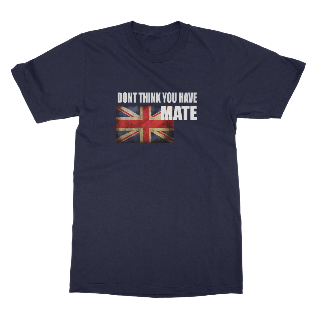 Dont Think You Have Adult T-Shirt