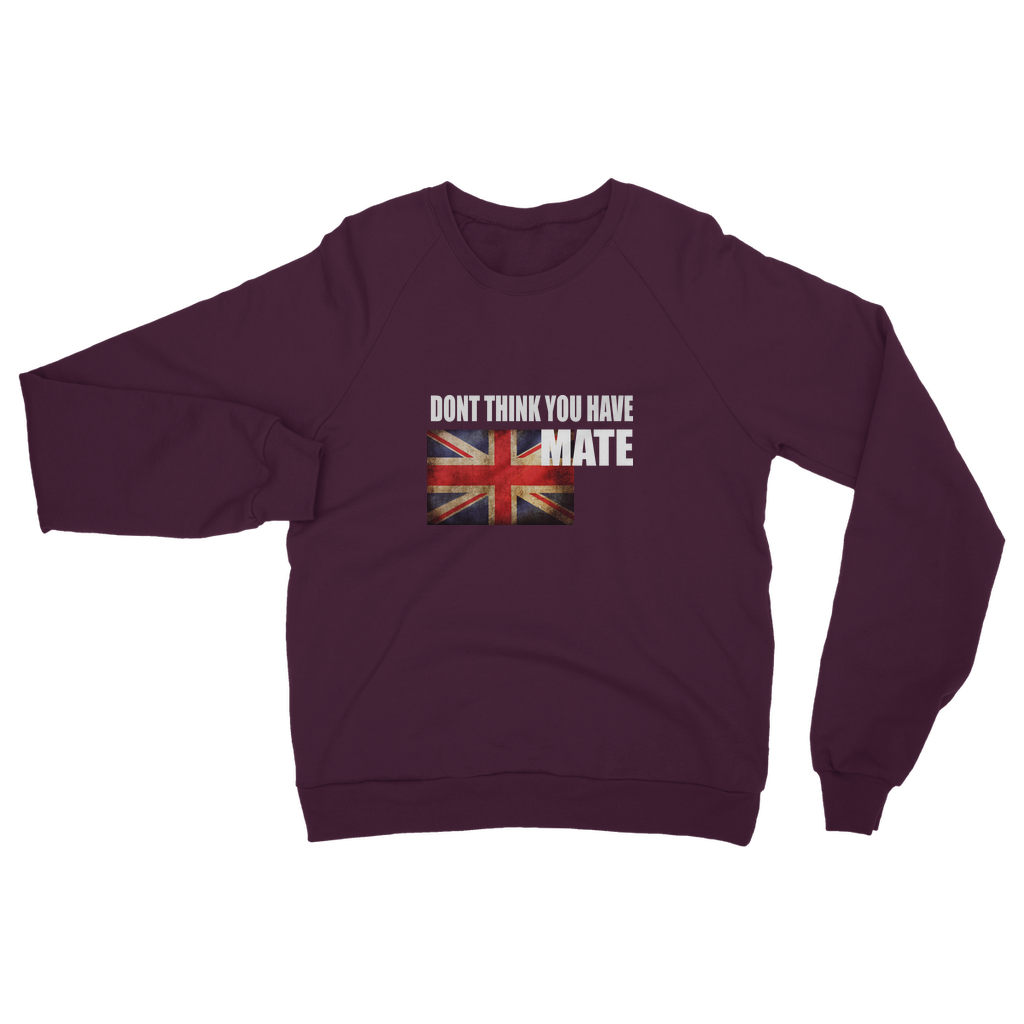 Dont Think You Have Adult Sweatshirt