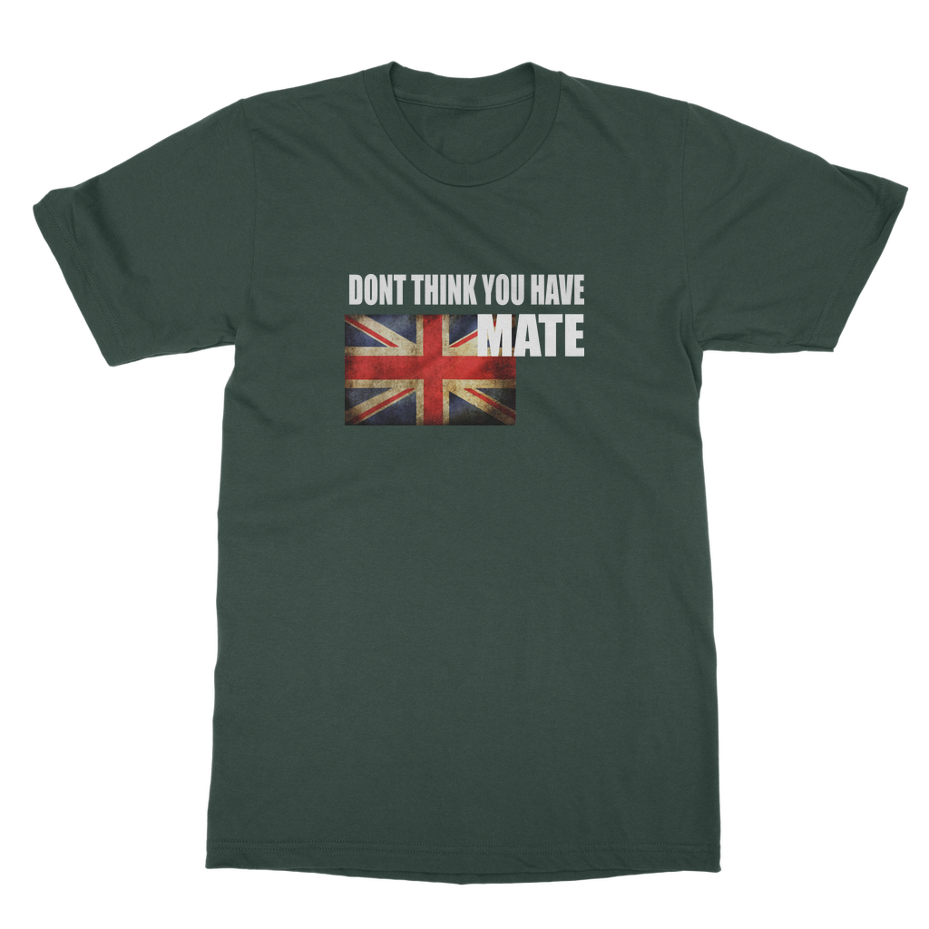 Dont Think You Have Adult T-Shirt