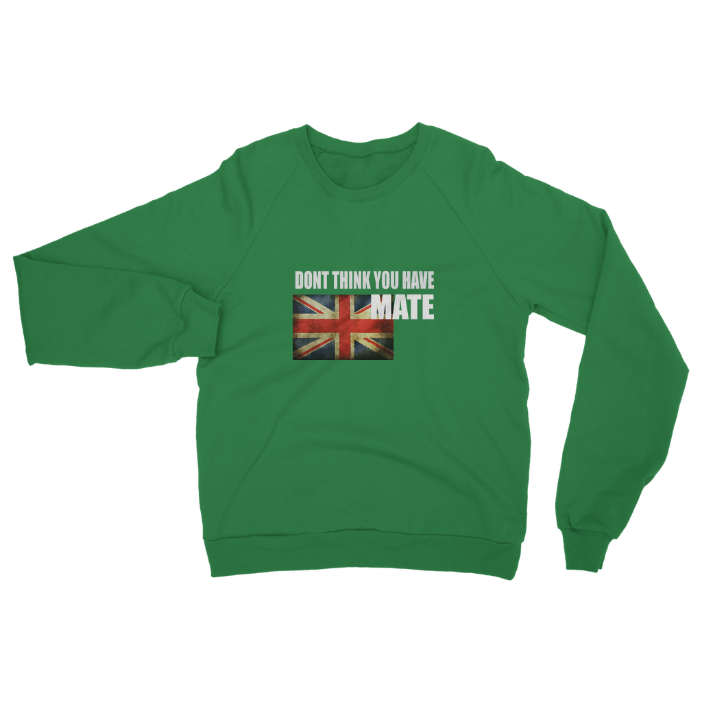 Dont Think You Have Adult Sweatshirt