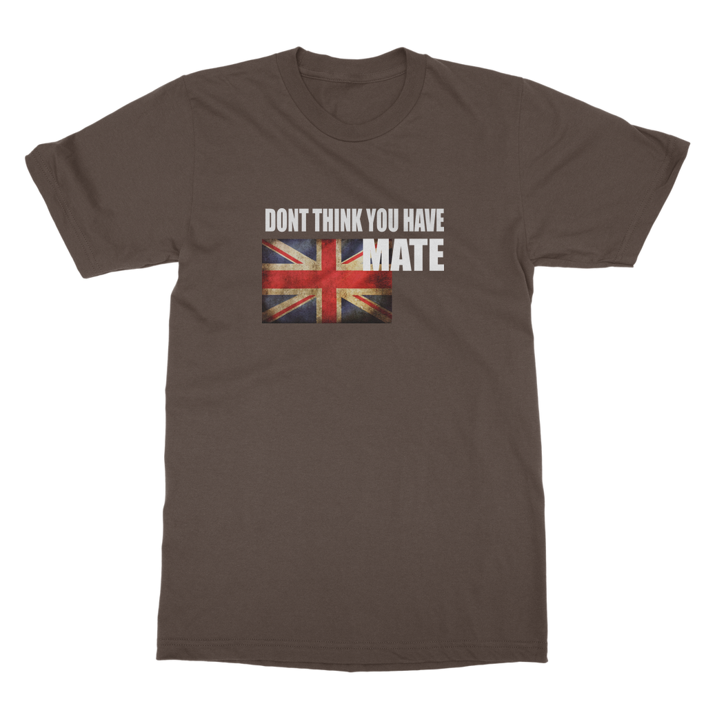 Dont Think You Have Adult T-Shirt